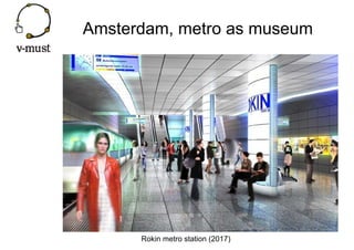 Amsterdam, metro as museum




      Rokin metro station (2017)
 