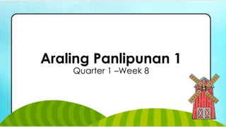 Araling Panlipunan 1
Quarter 1 –Week 8
 