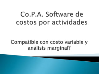 Compatible con costo variable y
análisis marginal?

 