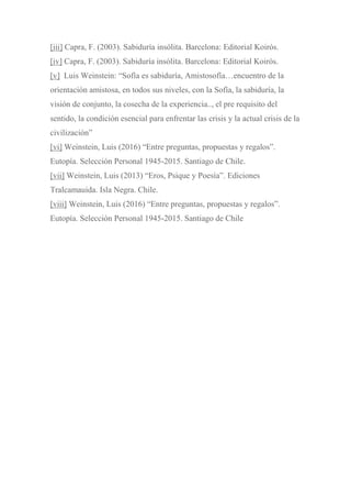 [iii] Capra, F. (2003). Sabiduría insólita. Barcelona: Editorial Koirós.
[iv] Capra, F. (2003). Sabiduría insólita. Barcel...
