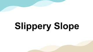 Slippery Slope
 