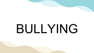 BULLYING
 