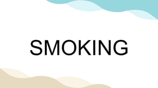 SMOKING
 
