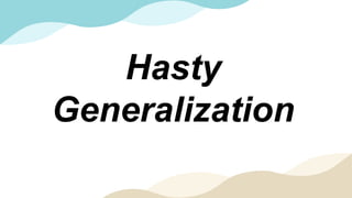 Hasty
Generalization
 