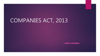 COMPANIES ACT, 2013
-- NEETU SHARMA
 