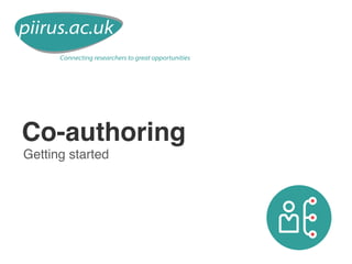 Co-authoring
Getting started
Connecting researchers to great opportunities
 
