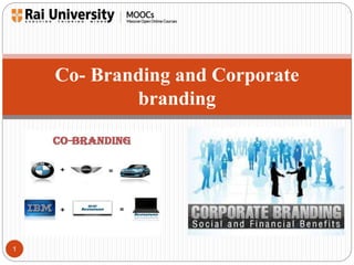 1 
Co- Branding and Corporate 
branding 
 