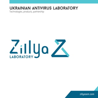 Technologies, products, partnership
ukrainian antivirus laboratory
Laboratory
zillyaoem.com
 