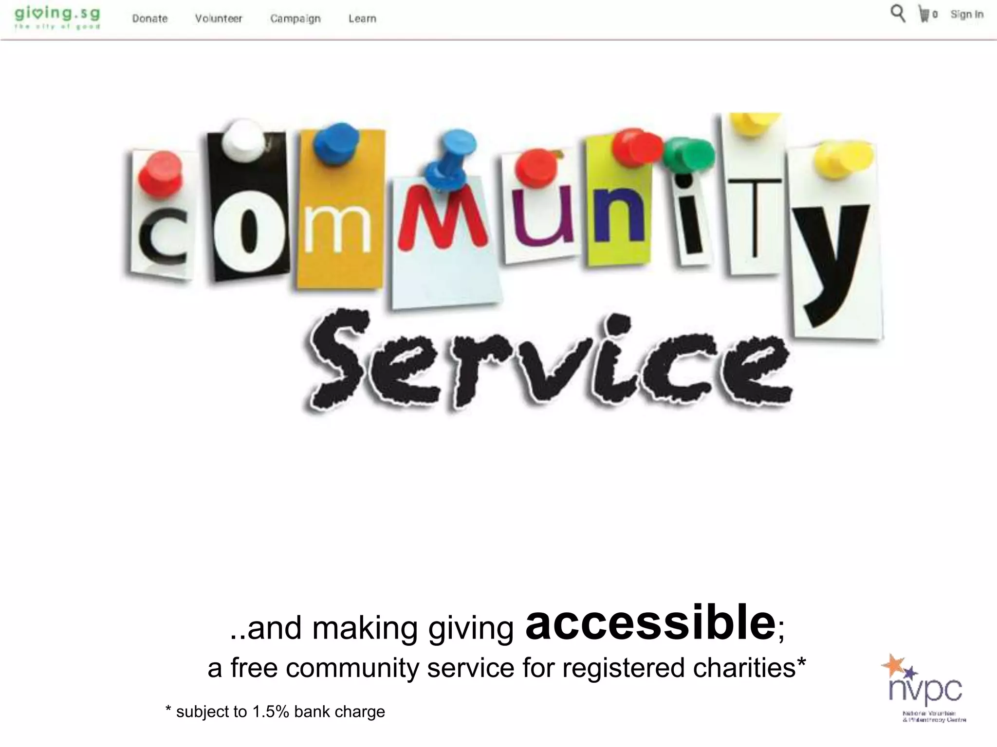 ..and making giving accessible;
a free community service for registered charities*
* subject to 1.5% bank charge
 