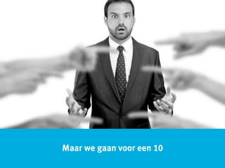 Maar we gaan voor een 10
 