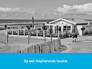 Op een inspirerende locatie.
 