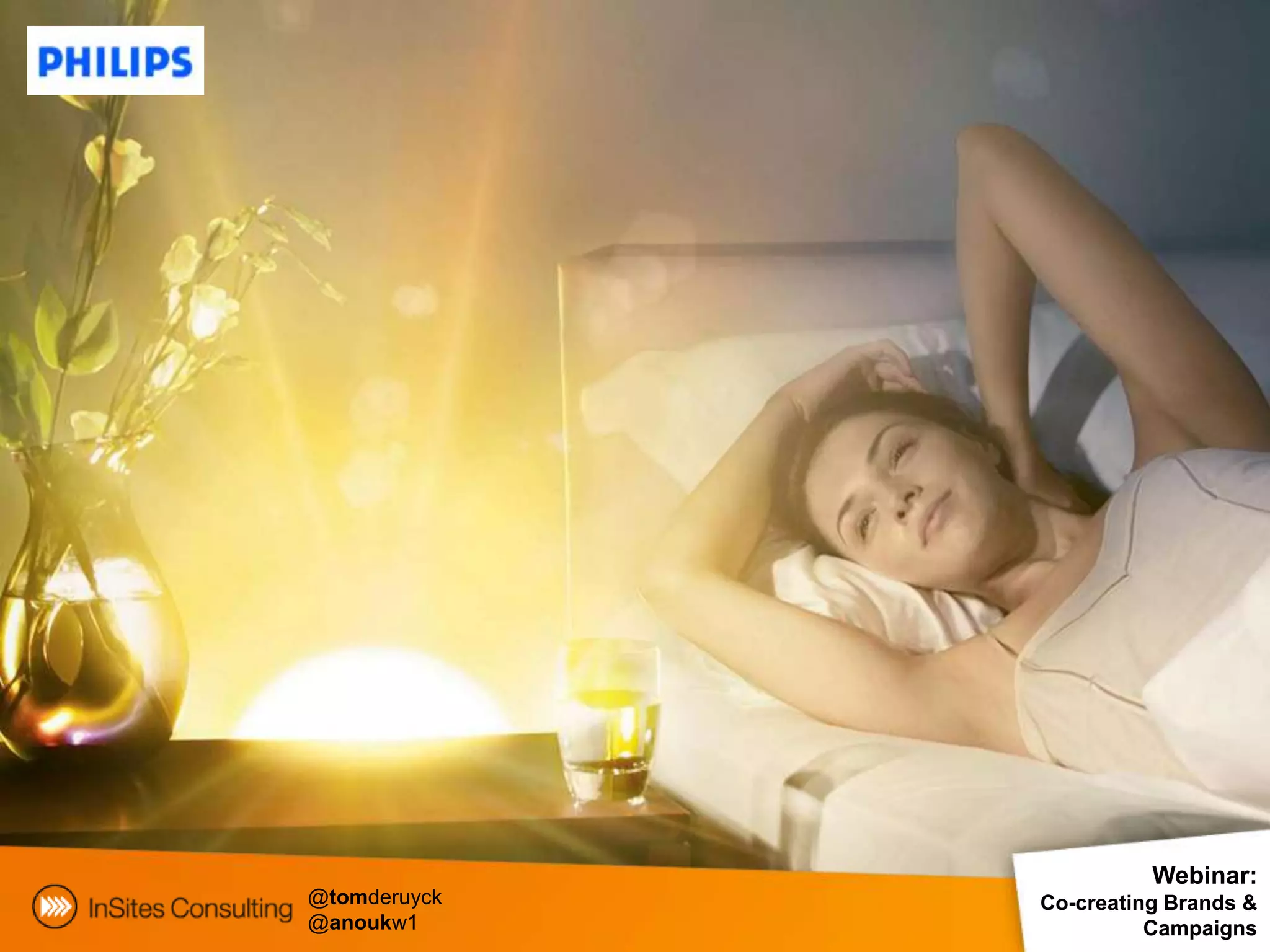 Webinar:
@tomderuyck   Co-creating Brands &
@anoukw1                Campaigns
 