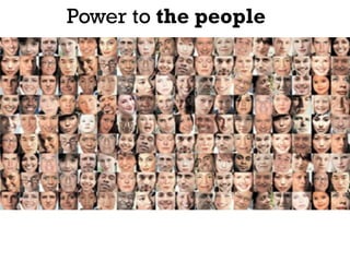 Power to the people
 