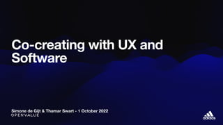 Simone de Gijt & Thamar Swart - 1 October 2022
Co-creating with UX and
Software
 