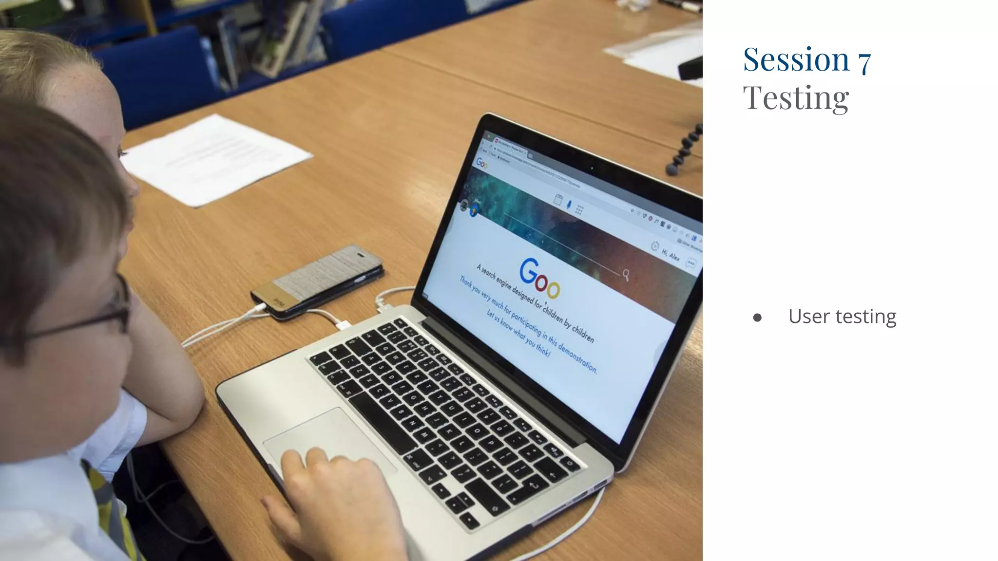 Session 7
Testing
● User testing
 