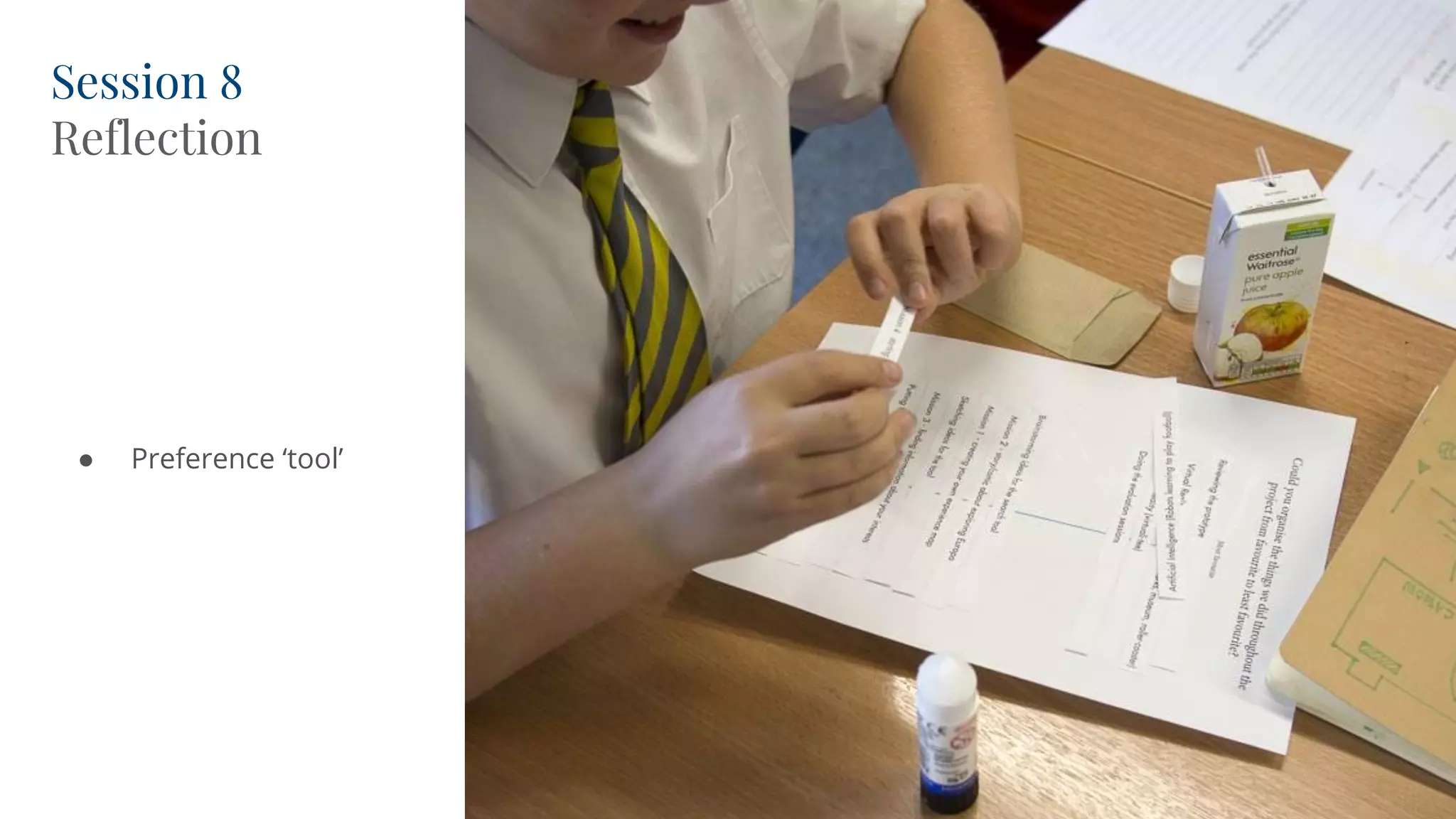 Session 8
Reflection
● Preference ‘tool’
 