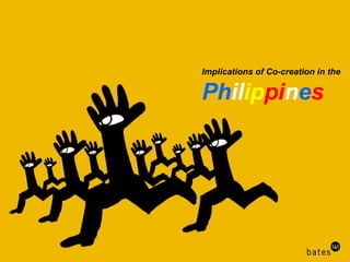 Implications of Co-creation in the Ph il ip pi n e s 