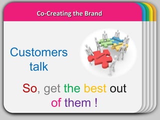WINTER Template Co-Creating the Brand So , get  the   best   out   of   them ! Customers talk Customers Companies Employees Stakeholder 