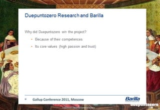 Gallup Conference 2011, Moscow

                 Duepuntozero Research intellectual property
                                       Strictly confidential - All rights reserved   16
 