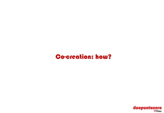 Co-creation: how?




       Strictly confidential - All rights reserved   7
 