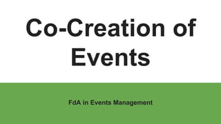 Co-Creation of
Events
FdA in Events Management
 