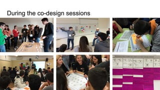 During the co-design sessions
 