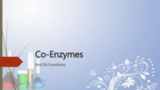 Co-Enzymes 
And Its Functions 
 