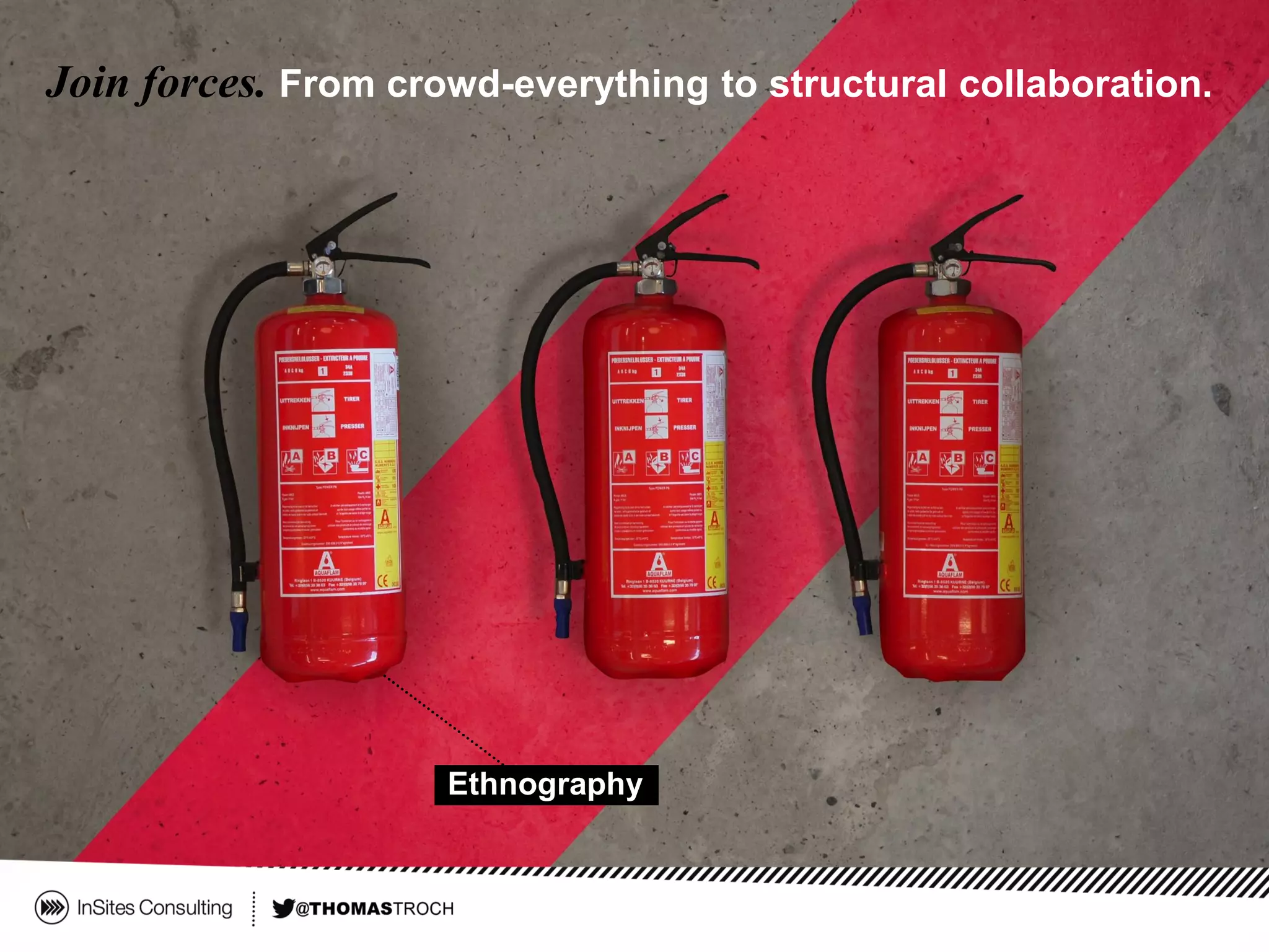 Ethnography
Join forces. From crowd-everything to structural collaboration.
 