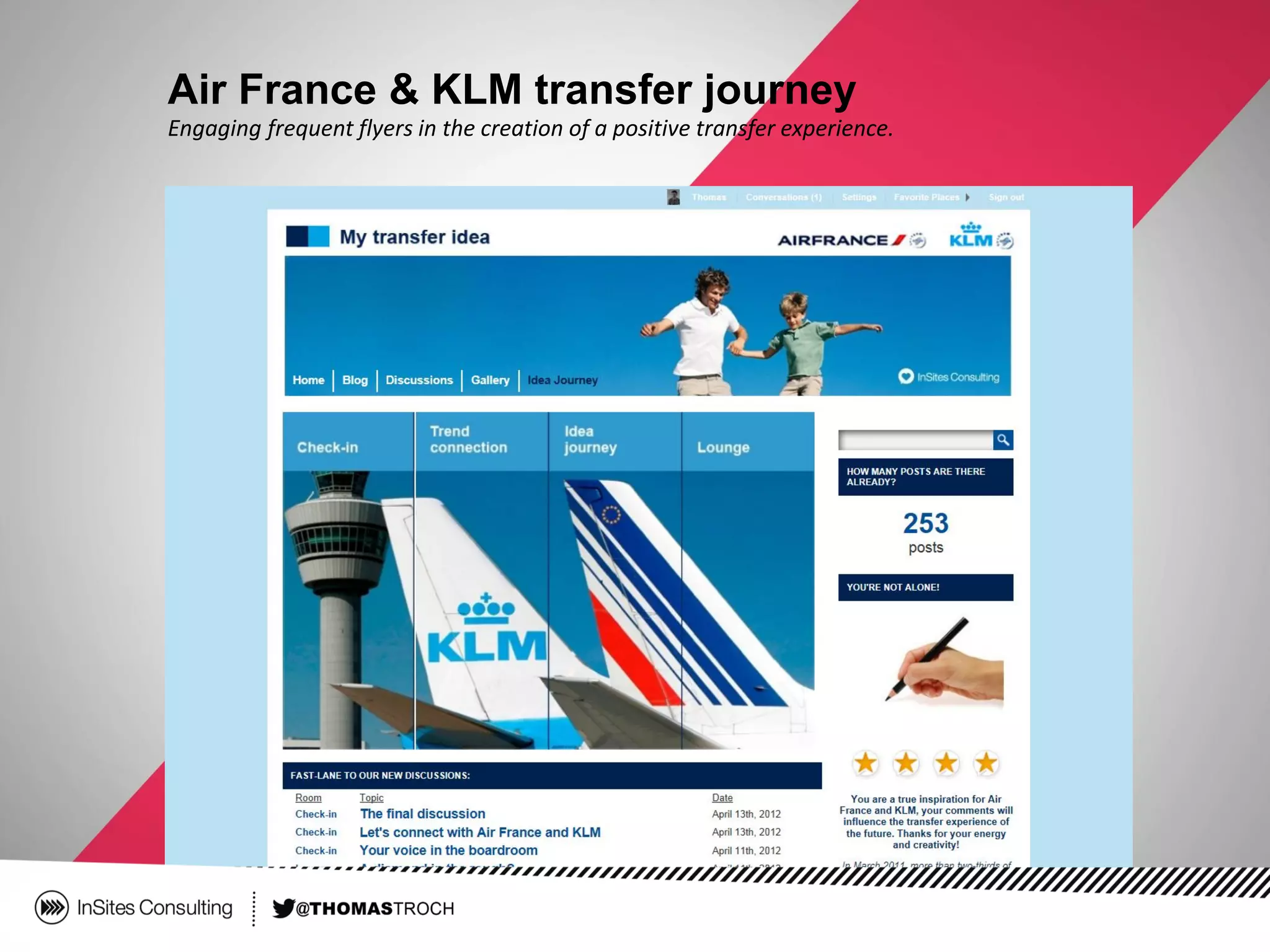 Air France & KLM transfer journey
Engaging frequent flyers in the creation of a positive transfer experience.
 