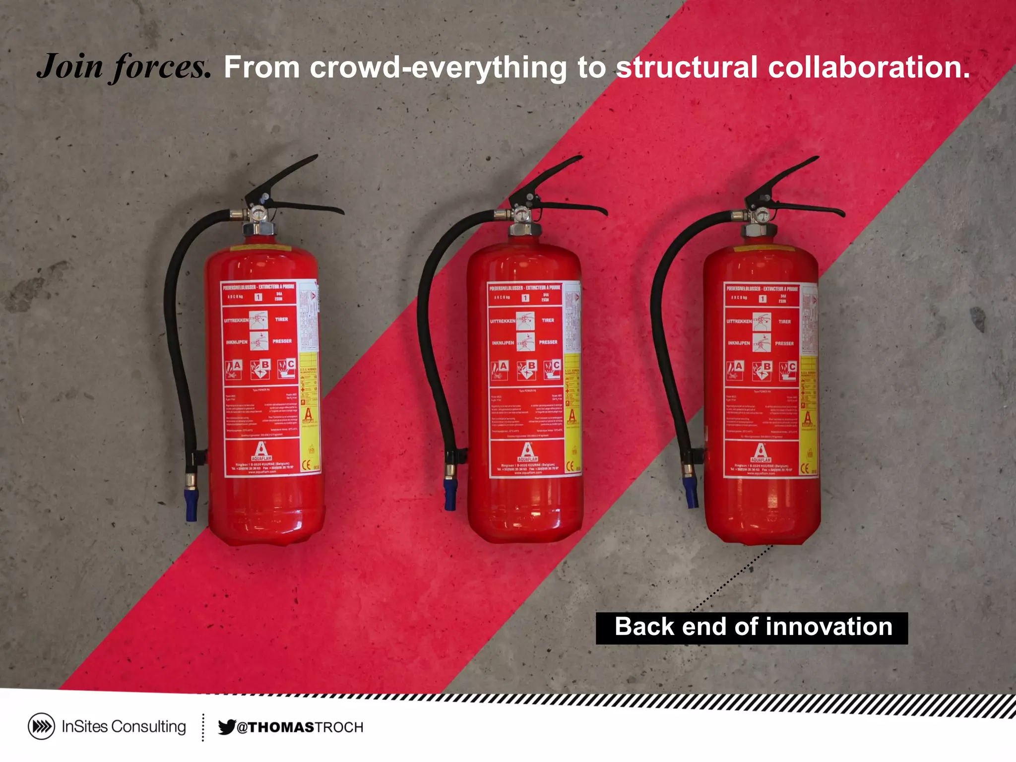 Back end of innovation
Join forces. From crowd-everything to structural collaboration.
 