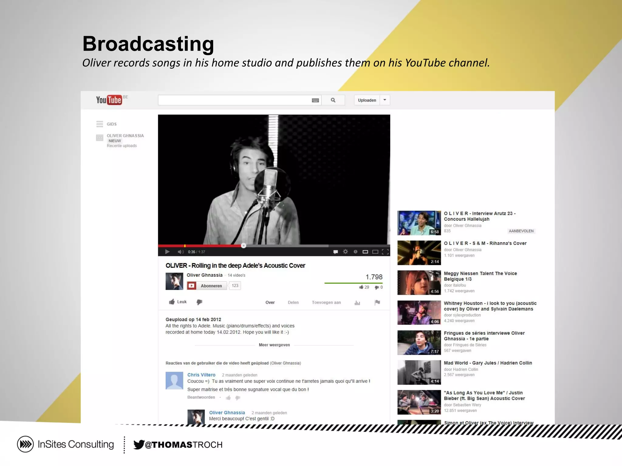 Broadcasting
Oliver records songs in his home studio and publishes them on his YouTube channel.
 