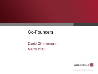 Co-Founders
Daniel Zimmermann
March 2016
 