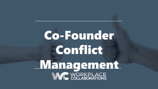 Co-Founder
Conflict
Management
 