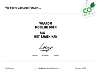 Het beste van jezelf delen




Co-Green              ?   Makkers Manifestatie ?   10 mei 2012
 