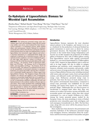 ARTICLE
Co-Hydrolysis of Lignocellulosic Biomass for
Microbial Lipid Accumulation
Zhenhua Ruan,1 Michael Zanotti,1 Yuan Zhong,1 Wei Liao,1 Chad Ducey,2 Yan Liu1
1

Department of Biosystems and Agricultural Engineering, Michigan State University,
East Lansing, Michigan 48824; telephone: þ1-517-432-7387; fax: þ1-517-432-2892;
e-mail: liuyan6@msu.edu
2
Werks Management, LLC, Fishers, Indiana

Introduction
ABSTRACT: The herbaceous perennial energy crops miscanthus, giant reed, and switchgrass, along with the annual
crop residue corn stover, were evaluated for their bioconversion potential. A co-hydrolysis process, which applied
dilute acid pretreatment, directly followed by enzymatic
sacchariﬁcation without detoxiﬁcation and liquid–solid separation between these two steps was implemented to convert
lignocellulose into monomeric sugars (glucose and xylose).
A factorial experiment in a randomized block design was
employed to optimize the co-hydrolysis process. Under the
optimal reaction conditions, corn stover exhibited the greatest total sugar yield (glucose þ xylose) at 0.545 g gÀ1 dry
biomass at 83.3% of the theoretical yield, followed by switch
grass (0.44 g gÀ1 dry biomass, 65.8% of theoretical yield),
giant reed (0.355 g gÀ1 dry biomass, 64.7% of theoretical
yield), and miscanthus (0.349 g gÀ1 dry biomass, 58.1% of
theoretical yield). The inﬂuence of combined severity factor
on the susceptibility of pretreated substrates to enzymatic
hydrolysis was clearly discernible, showing that co-hydrolysis is a technically feasible approach to release sugars from
lignocellulosic biomass. The oleaginous fungus Mortierella
isabellina was selected and applied to the co-hydrolysate
mediums to accumulate fungal lipids due to its capability of
utilizing both C5 and C6 sugars. Fungal cultivations grown
on the co-hydrolysates exhibited comparable cell mass and
lipid production to the synthetic medium with pure glucose
and xylose. These results elucidated that combining fungal
fermentation and co-hydrolysis to accumulate lipids could
have the potential to enhance the utilization efﬁciency of
lignocellulosic biomass for advanced biofuels production.
Biotechnol. Bioeng. 2013;110: 1039–1049.
ß 2012 Wiley Periodicals, Inc.
KEYWORDS: co-hydrolysis; lignocellulosic biomass; oleaginous fungus; lipid accumulation

Correspondence to: Y. Liu
Received 15 August 2012; Revision received 16 October 2012;
Accepted 22 October 2012
Accepted manuscript online 1 November 2012;
Article ﬁrst published online 26 November 2012 in Wiley Online Library
(http://onlinelibrary.wiley.com/doi/10.1002/bit.24773/abstract)
DOI 10.1002/bit.24773

ß 2012 Wiley Periodicals, Inc.

Lignocellulosic biomass represents the most abundant
natural polymer in the biosphere, and interest in its use
as a feedstock for the production of advanced biofuels has
gained momentum in recent years as shown by various
government directives. The Renewable Fuels Standard 2
provision in the United States Energy Independence and
Security Act of 2007 mandates the production of 36 billion
gallons of biofuels by 2022, with 16 billion gallons coming
from lignocellulosic sources while capping conventional
biofuels (i.e., corn starch-based ethanol) at 15 billion gallons
(Coyle, 2010). Support for lignocellulosic fuels is owed not
only to its large supply, but also its ability to mitigate
greenhouse gas emissions, avoid competition with food
resources, stimulate rural economies, and provide a stable
and secure source of energy production (Coyle, 2010). Many
sources of lignocellulosic biomass exist, including municipal
solid wastes, pulp and paper wastes, forest and agricultural
residues, and dedicated woody and herbaceous perennial
energy crops. Herbaceous perennial energy crops in
particular, have been the focus of much attention due to
their positive environmental characteristics. Compared to
annual crops, perennials, once established, do not need
reseeding, and require lower inputs (i.e., water, fertilizer,
pesticide, tillage). Additionally they can often be grown on
uncultivated or marginal lands where their deep root
systems act to reduce soil erosion, increase soil fertility, and
accumulate greater soil organic carbon than their annual
counterparts (i.e., corn or canola) (Williams et al., 2009).
Among the twenty perennial grasses studied by the
European Union, the most promising in terms of biofuel
production were: miscanthus, giant reed, switchgrass, and
reed canarygrass (Lewandowski et al., 2003). The ﬁrst three
crops, along with corn stover will be the primary focus of
this investigation.
Many studies have been devoted to the pretreatment and
enzymatic hydrolysis of the herbaceous perennial energy
crop switchgrass, however, information about the recalcitrance and bioconversion potential of miscanthus and giant

Biotechnology and Bioengineering, Vol. 110, No. 4, April, 2013

1039

 
