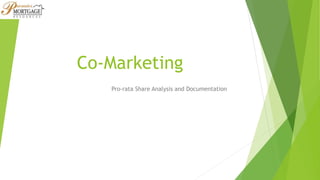 Co-Marketing
Pro-rata Share Analysis and Documentation
 