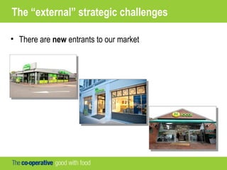 The “external” strategic challenges
• There are new entrants to our market
 