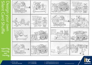 P 074638 8326
F 0746388366
info@itcpublications.com.au
www.itcpublications.com.au © ITC Publications Pty Ltd
PO Box 2640
Toowoomba QLD 4350
PptNameHere
Designyourown
SilentCardShuffle
 