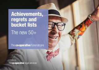 Achievements,
regrets and
bucket lists
The new 50+
In partnership with
 