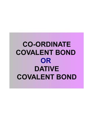 Co ordinate covalent bond