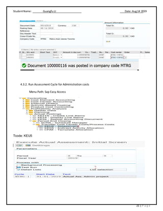 StudentName: Guangfu LI Date: Aug14 2019
21 | P a g e
4.3.2. Run Assessment Cycle for Administration costs
Menu Path: Sap Easy Access
Tcode: KEU5
 