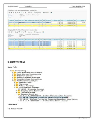 StudentName: Guangfu LI Date: Aug14 2019
24 | P a g e
5. CREATE FORM
Menu Path:
Tcode: KE34
5.1. INITIAL SCREEN
 