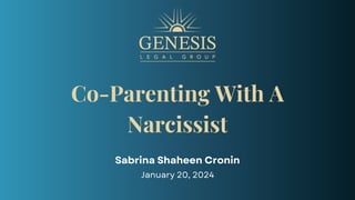 Co-Parenting With A
Narcissist
Sabrina Shaheen Cronin
January 20, 2024
 
