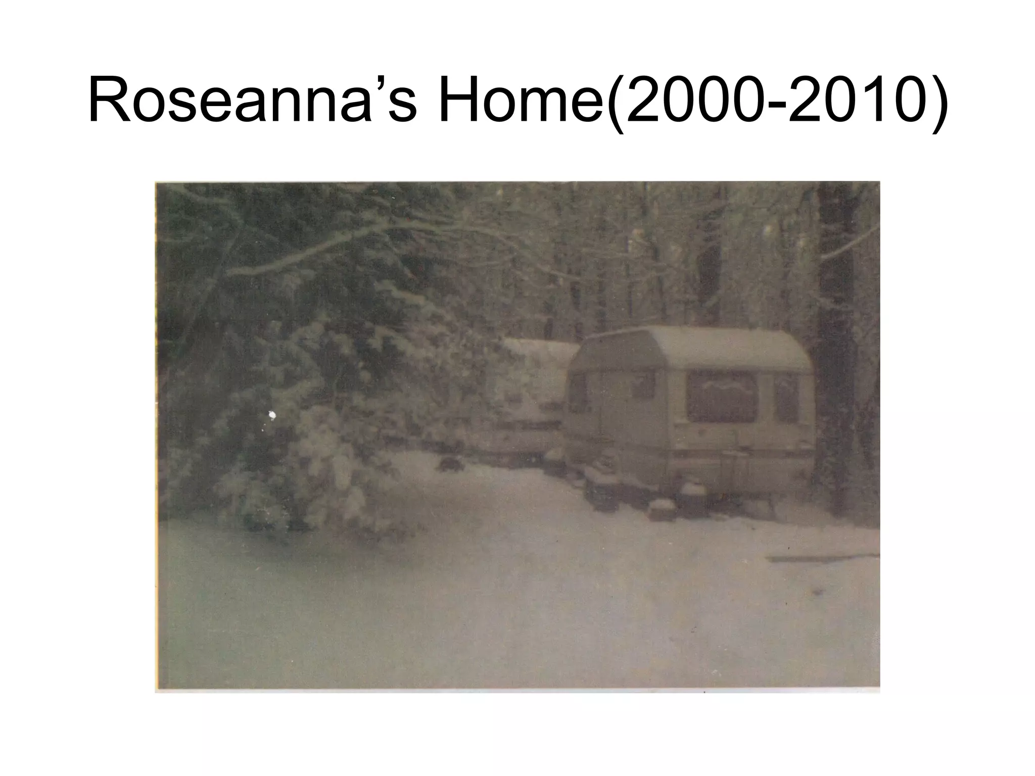 Roseanna’s Home(2000-2010)
 