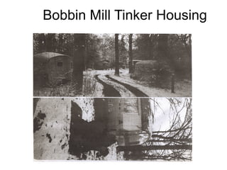 Bobbin Mill Tinker Housing
 
