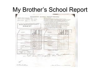 My Brother’s School Report
 