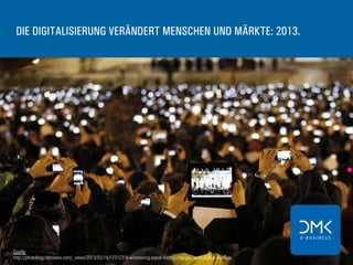 Quelle:
http://photoblog.nbcnews.com/_news/2013/03/14/17312316-witnessing-papal-history-changes-with-digital-age?lite
DIE DIGITALISIERUNG VERÄNDERT MENSCHEN UND MÄRKTE: 2013.
 
