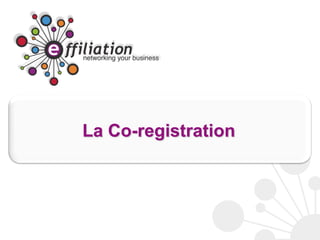 La Co-registration
 