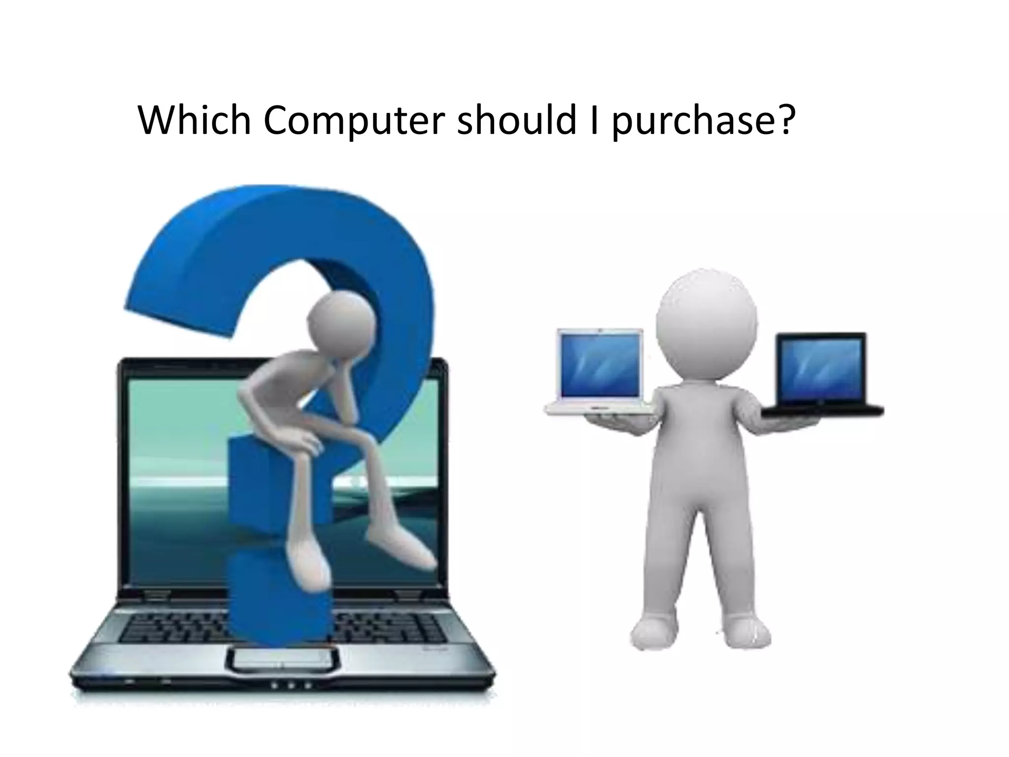 Which Computer should I purchase?
 