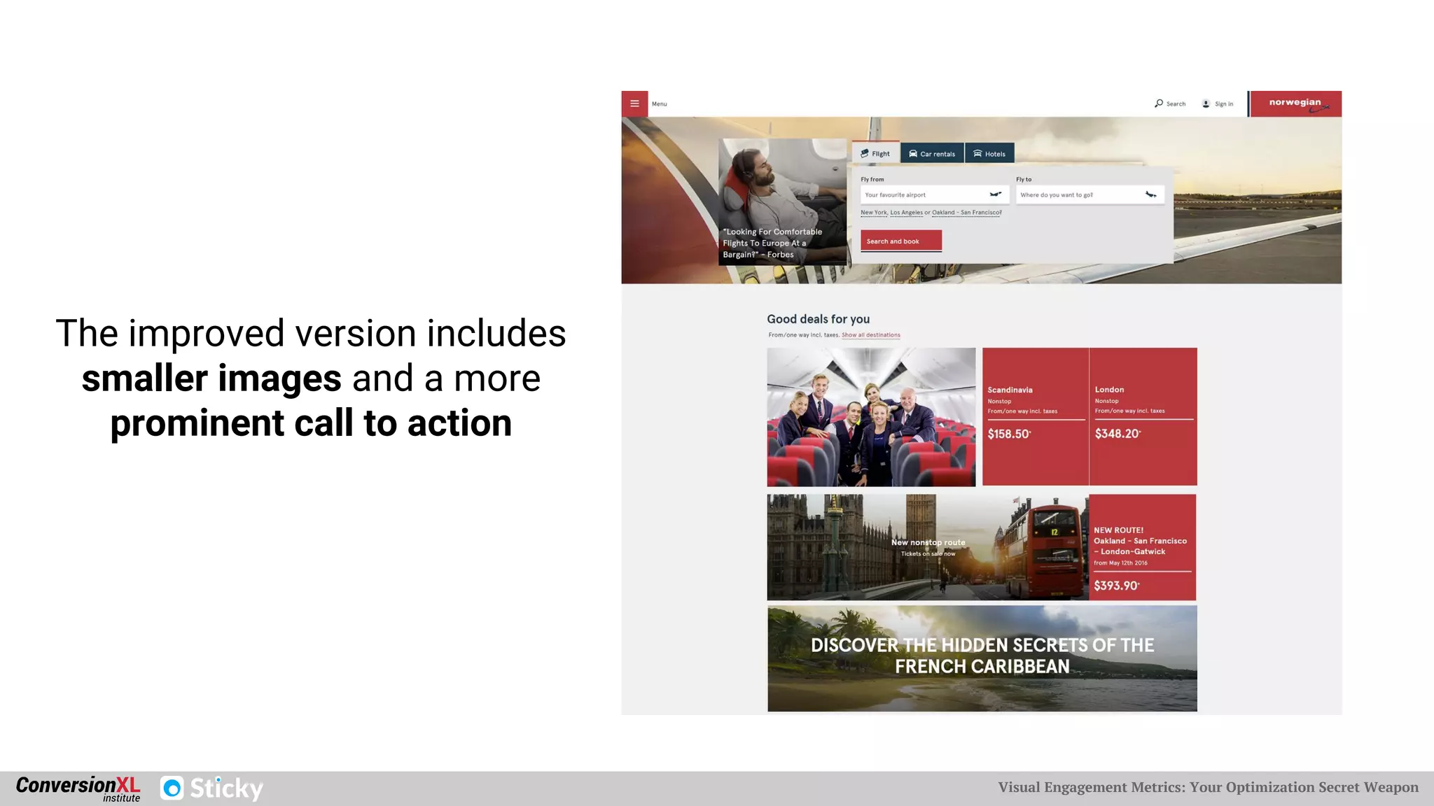 Visual Engagement Metrics: Your Optimization Secret Weapon
The improved version includes
smaller images and a more
prominent call to action
 